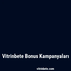 Vitrinbete Bonus Kampanyaları