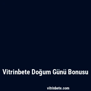 Vitrinbete Doğum Günü Bonusu