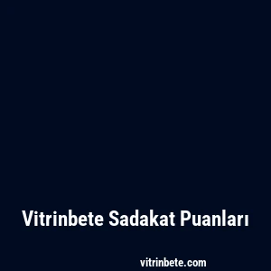 Vitrinbete Sadakat Puanları